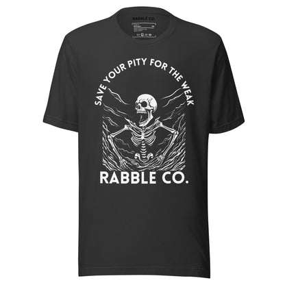 Save Your Pity - T-Shirt - RABBLE COMPANY